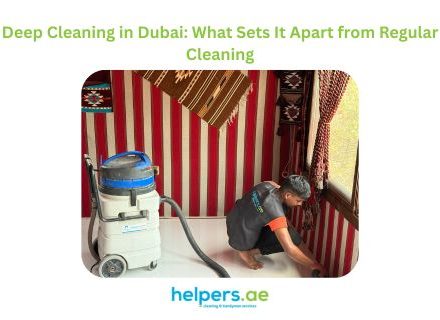 Deep Cleaning in Dubai What Sets It Apart from Regular Cleaning